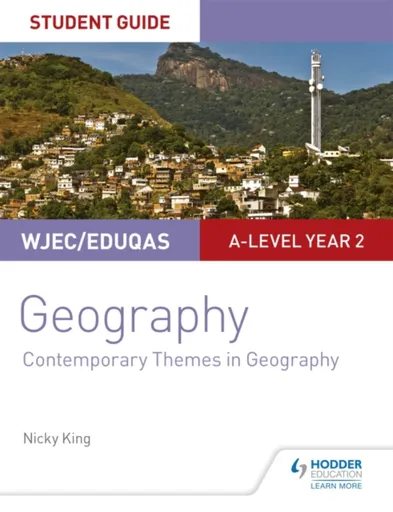 WJEC/Eduqas A-level Geography Student Guide 6: Contemporary Themes in Geography - Nicky King