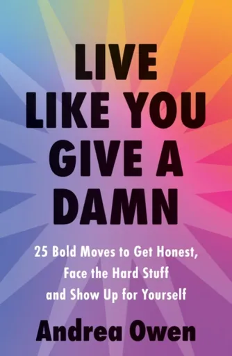 Live Like You Give a Damn - Andrea Owen