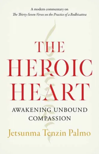 The Heroic Heart - Jetsunma Tenzin Palmo
