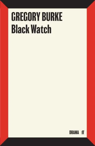 Black Watch - Gregory Burke