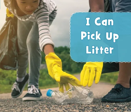 I Can Pick Up Litter - Mari Schuh