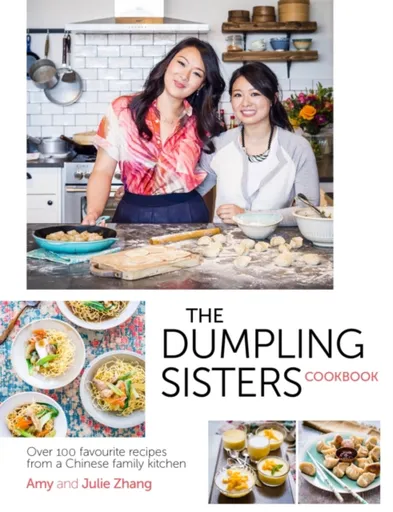 The Dumpling Sisters Cookbook - Amy Zhang, The Dumpling Sisters, Julie Zhang