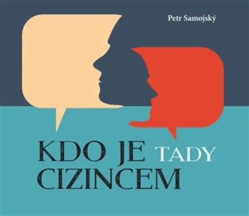 Kdo je tady cizincem? - Petr Samojský