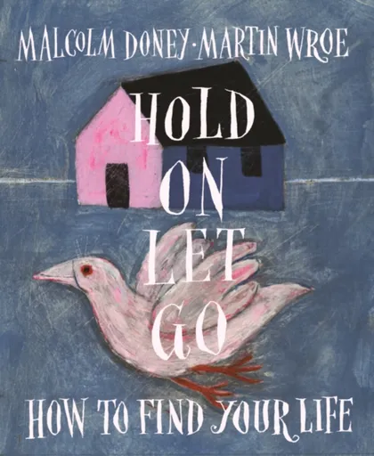 Hold On, Let Go - Martin Wroe, Malcolm Doney