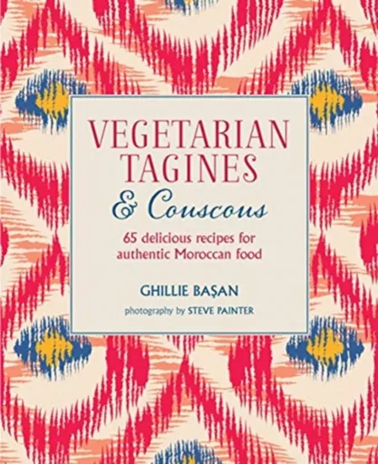 Vegetarian Tagines & Couscous - Ghillie Basan