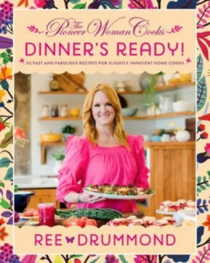 The Pioneer Woman Cooksâ€”Dinner's Ready! - Ree Drummond