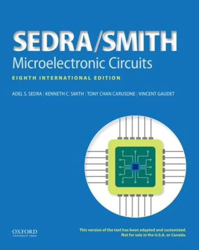 Microelectronic Circuits - Adel S.  Sedra, Vincent  Gaudet, Tony Chan  Carusone, Kenneth C.  (Professor Emeritus in Electrical and Computer Engineerin