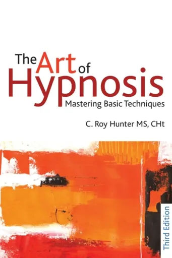 The Art of Hypnosis - C Roy Hunter