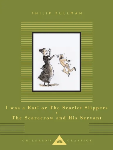 I Was a Rat! Or, The Scarlet Slippers and The Scarecrow and his Servant - Philip Pullman