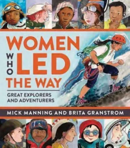 Women Who Led The Way - Mick Manning & Brita Granstrom