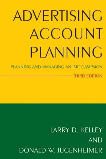 Advertising Account Planning - Donald Jugenheimer, Larry Kelley