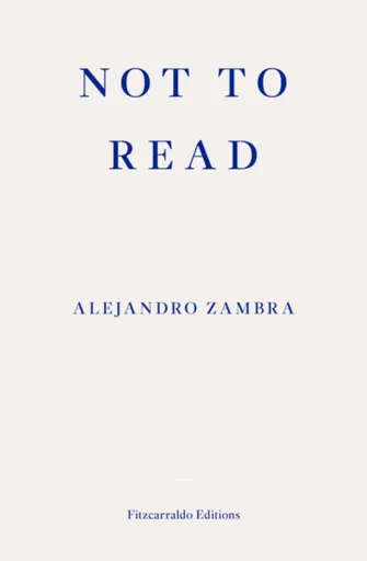 Not to Read - Alejandro Zambra