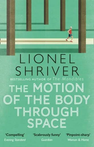 The Motion of the Body Through Space - Lionel Shriverová