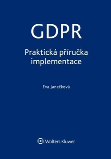 GDPR - praktická příručka - Eva Janečková
