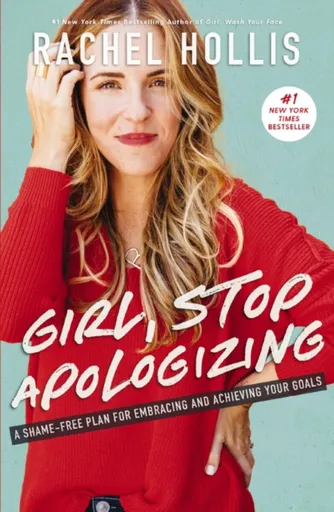 Girl, Stop Apologizing - Rachel Hollis