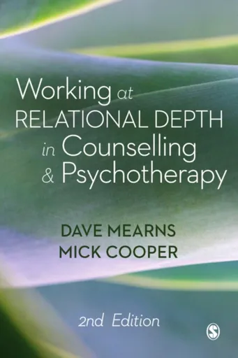 Working at Relational Depth in Counselling and Psychotherapy - Dave Mearns, Mick Cooper