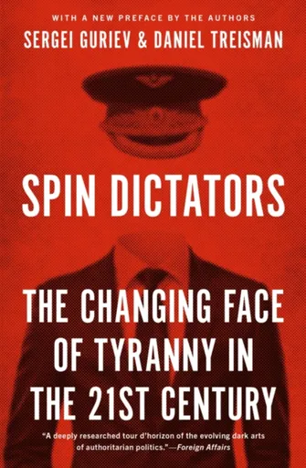 Spin Dictators - Daniel Treisman, Sergei Guriev