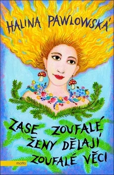 Zase zoufalé ženy dělají zoufalé věci - Halina Pawlowská