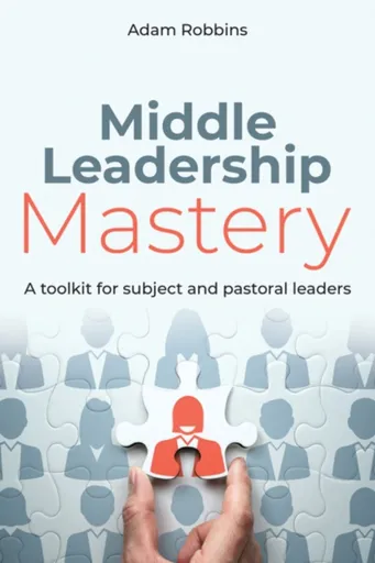 Middle Leadership Mastery - Adam Robbins