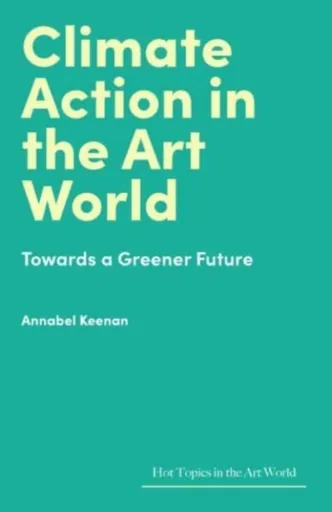 Climate Action in the Art World - Annabel Keenan