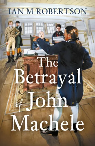 The Betrayal of John Machele - Ian M Robertson