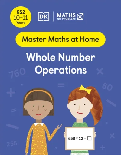 Maths â€” No Problem! Whole Number Operations, Ages 10-11 (Key Stage 2) - Maths â€” No Problem!