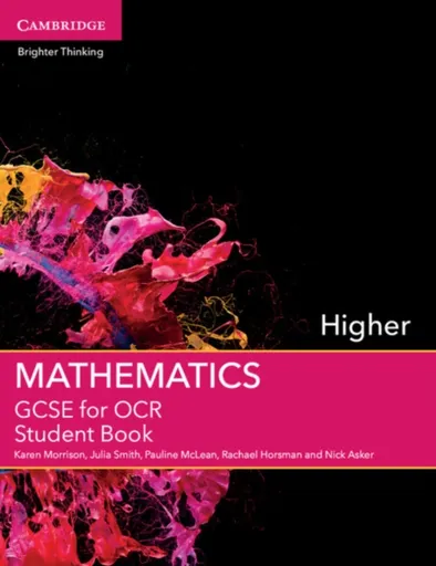GCSE Mathematics for OCR Higher Student Book - Julia Smith, Karen Morrison, Rachael Horsman, Pauline McLean, Nick Asker