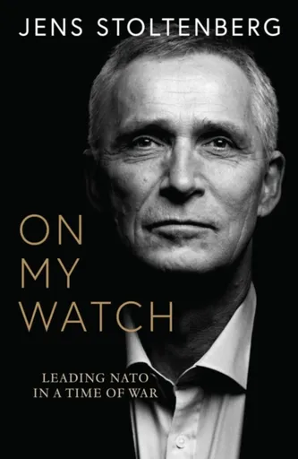 On My Watch - Stoltenberg Jens