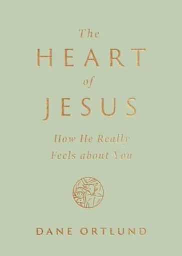 The Heart of Jesus - Dane Ortlund