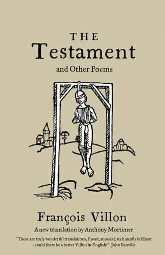 The Testament and Other Poems: New Translation - Francois Villon