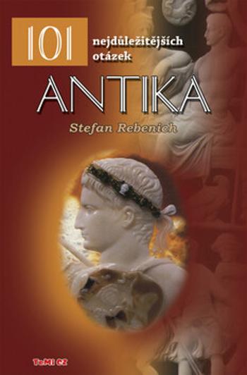 Antika - 101 nejdůležitějších otázek - Rebenich Stefan