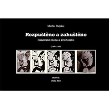 Rozpuštěno a zahuštěno: Fázované iluze a konturáže (1969 - 1990) (978-80-7530-417-9)