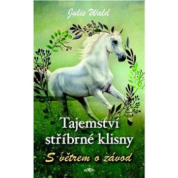 Tajemství stříbrné klisny S větrem o závod (978-80-7633-853-1)