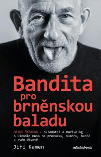 Bandita pro brněnskou baladu - Jiří Kamen, Miloš Štědroň