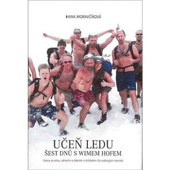 Učeň ledu Šest dnů s Wimem Hofem: Cesta za sílou, zdravím a štěstím s držitelem 26 světových rekordů (978-80-89801-08-4)