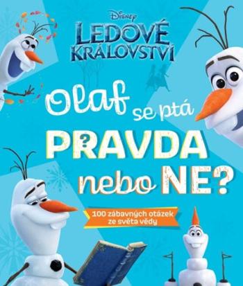 Ledové království Olaf se ptá PRAVDA nebo NE? - kolektiv autorů