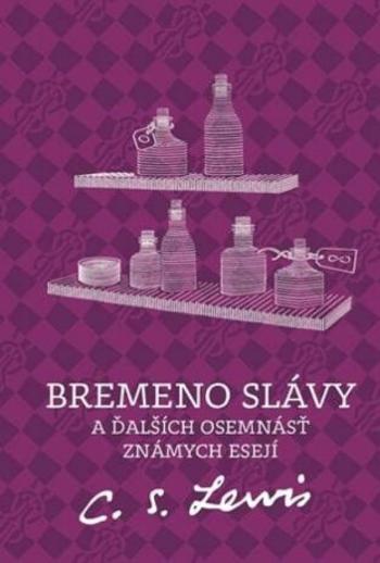 Bremeno slávy a ďalších osemnásť známych esejí - Clive Staples Lewis