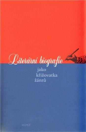 Literární biografie jako křižovatka žánrů - Martina Horáková, Kateřina Prajznerová, Stephan Paul Hardy, Michael Matthew Kaylor