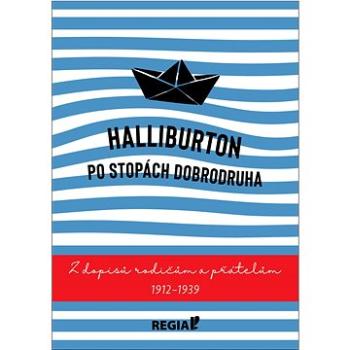 Halliburton Po stopách dobrodruha: Z dopisů rodičům a přátelům 1912-1939 (978-80-87866-42-9)