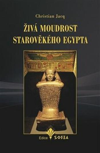 Živá moudrost starověkého Egypta - Christian Jacq