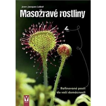 Masožravé rostliny: Rafinované pasti do vaší domácnosti (978-80-7541-147-1)