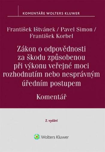 Zákon o odpovědnosti za škodu způsobenou při výkonu veřejné moci - František Korbel, František Ištvánek, Pavel Simon