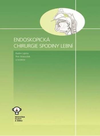 Endoskopická chirurgie spodiny lební - Petr Matoušek, Lipina Radim