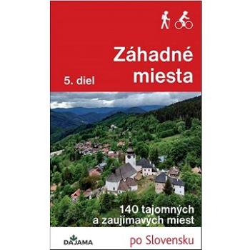 Záhadné miesta 5. diel: 140 tajomných a zaujímavých miest (978-80-8136-131-9)