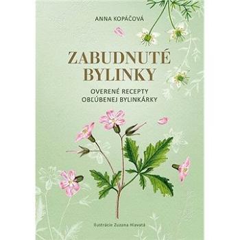 Zabudnuté bylinky: Overené recepty obľúbenej bylinkárky (978-80-573-0073-1)