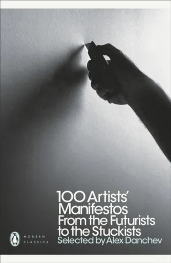 100 Artists' Manifestos - Alex Danchev