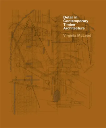 Detail in Contemporary Timber Architecture (paperback) - Virginia McLeod
