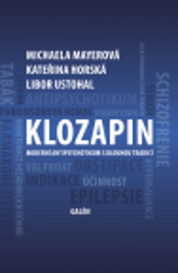 Klozapin - Kateřina Horská, Michaela Mayerová, Libor Ustohal