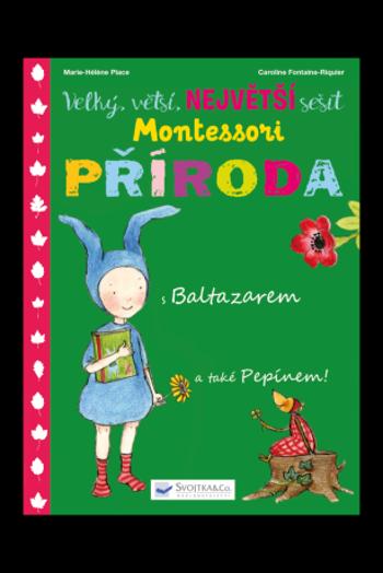 Velký, větší, NEJVĚTŠÍ sešit Montessori Příroda - Marie - Héléne Place, Caroline Fontaine-Riquier