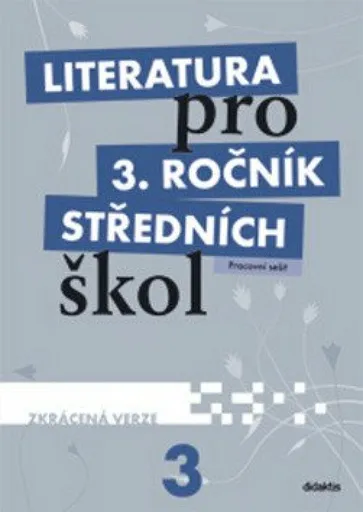 Literatura pro 3. ročník SŠ zkrácená verze Pracovní sešit - Jan Dvořák, Lukáš Andree, kolektiv autorů